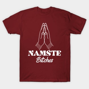 Namaste Bitches T-Shirt